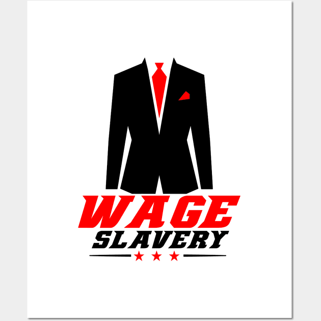 Wage Slavery - Gift for Employee or Worker Wall Art by ThePowerElite